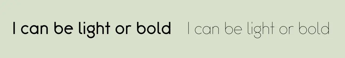 The phrase "I can be light or bold" twice. On the left, the text is in a bolder font weight, while on the right, it's in a lighter font weight. The background is a neutral color, emphasizing the contrast between the two font weights.